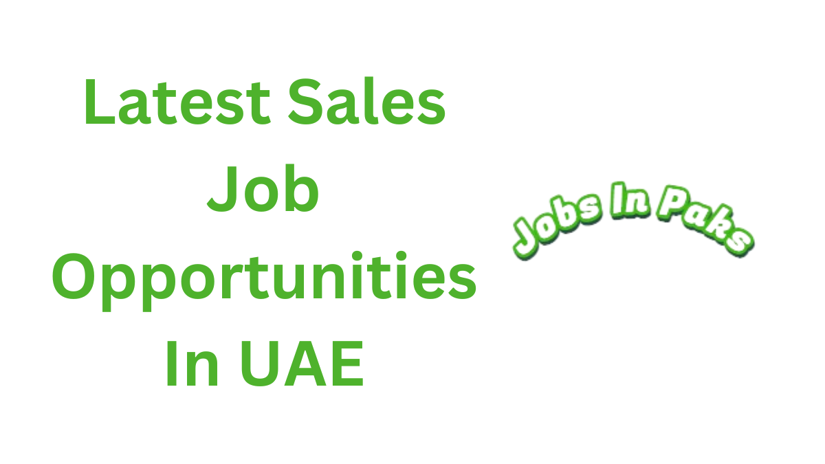 Latest Sales Jobs In UAE - Jobs In Paks 2024