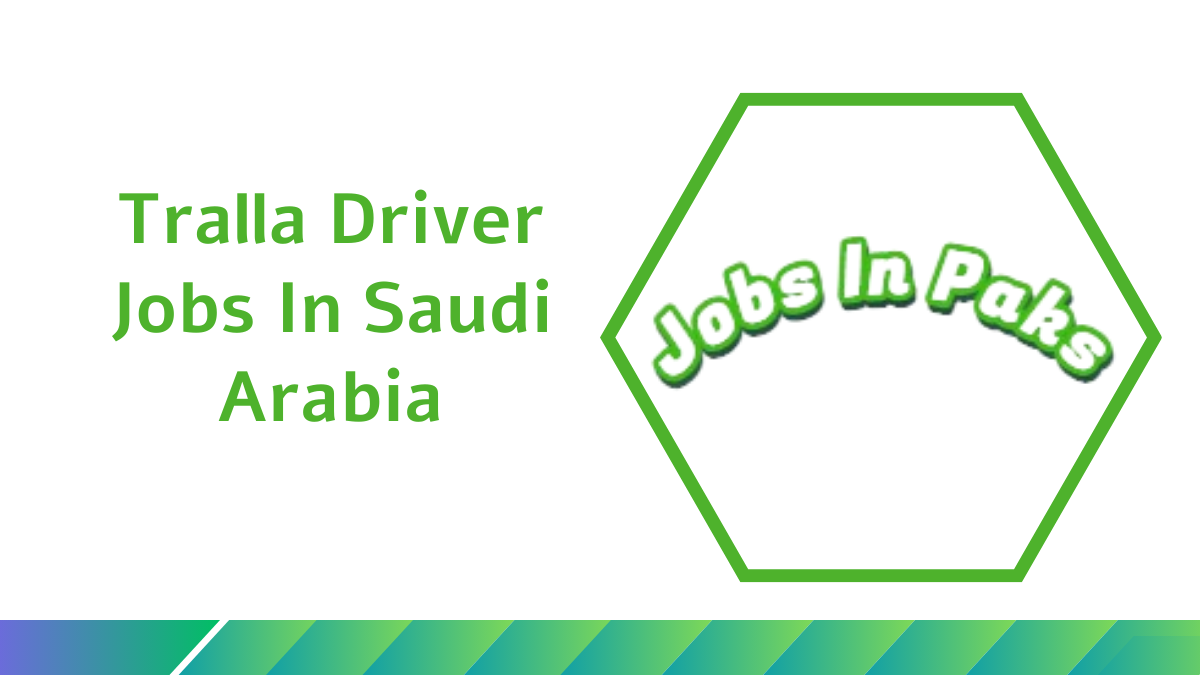 Latest Tralla Driver Jobs In Saudi Arabia