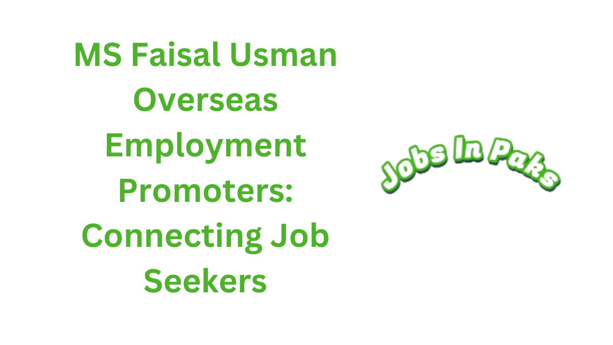 MS Faisal Usman Overseas Employment - Jobs In Paks 2024