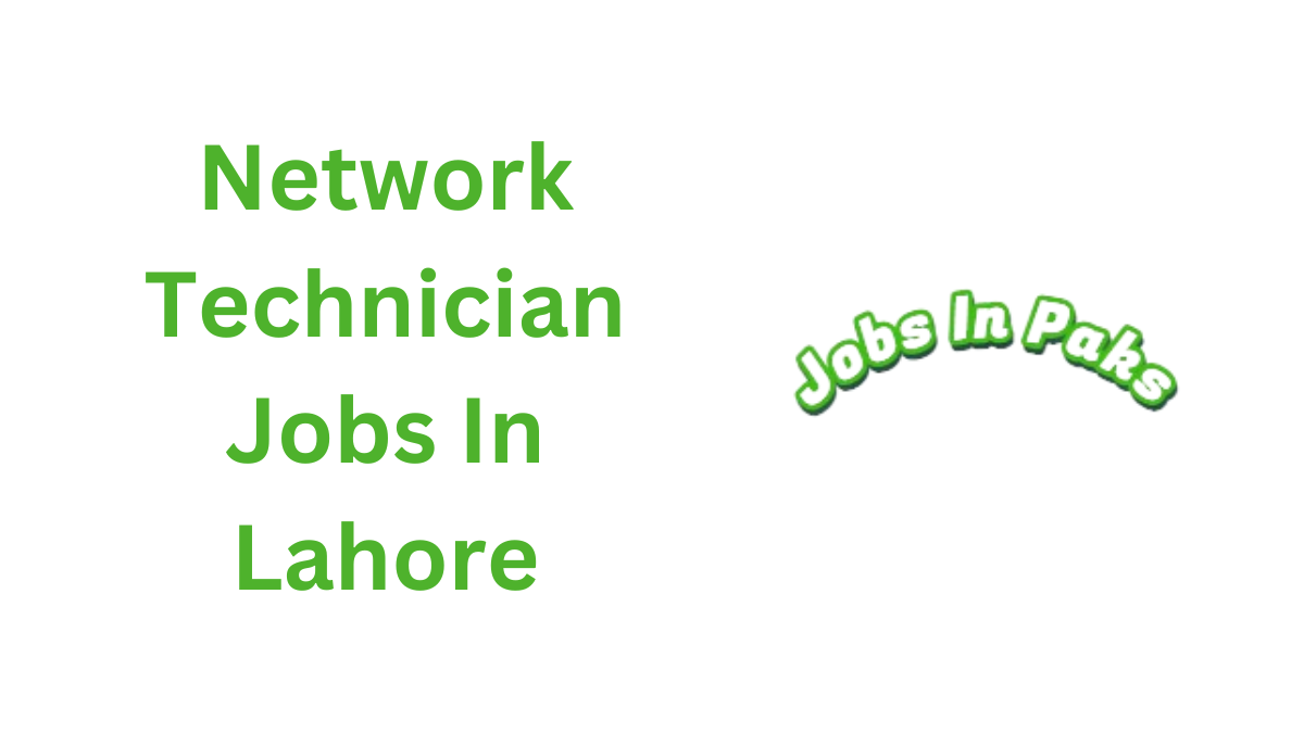 Network Technician Jobs In Lahore-Latest Jobs In NADRA 2024