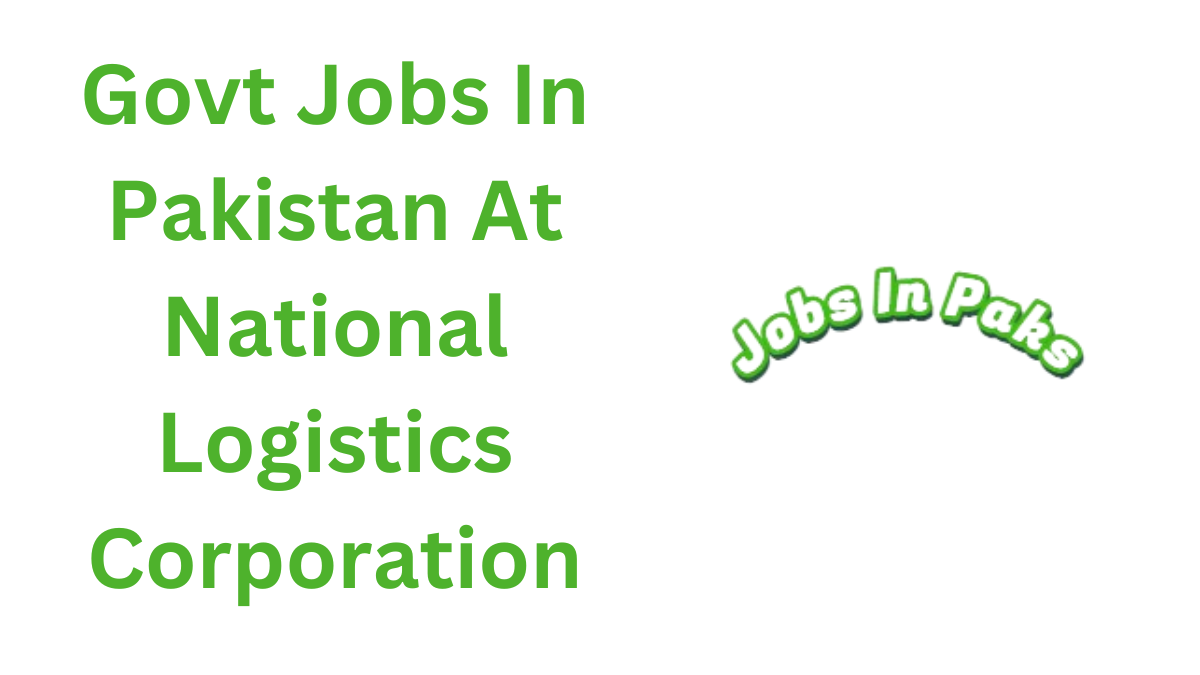 Govt Jobs In Pakistan At National Logistics Corporation-NLC Jobs