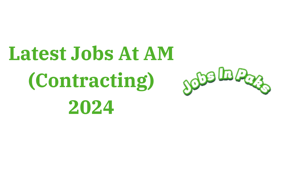 Latest Jobs At AM (Contracting) 2024