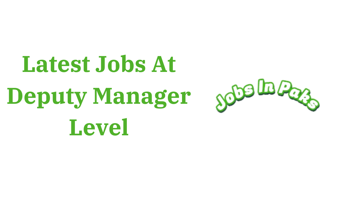 Latest Jobs At Deputy Manager Level