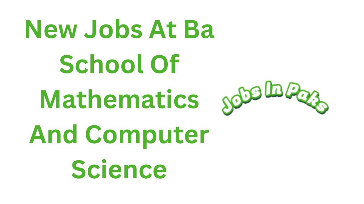 New Jobs At Ba School Of Mathematics And Computer Science